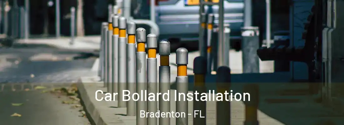  Car Bollard Installation Bradenton - FL