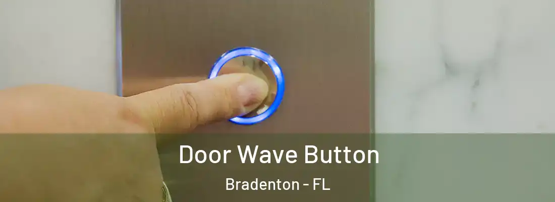  Door Wave Button Bradenton - FL