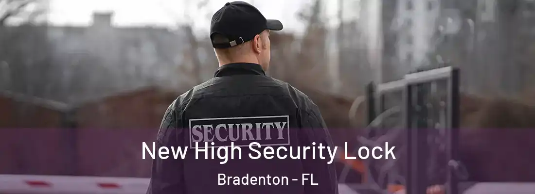  New High Security Lock Bradenton - FL