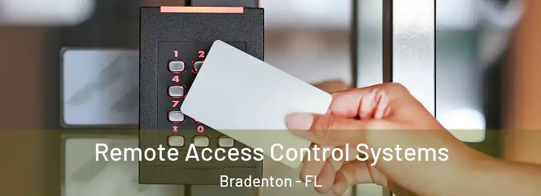  Remote Access Control Systems Bradenton - FL