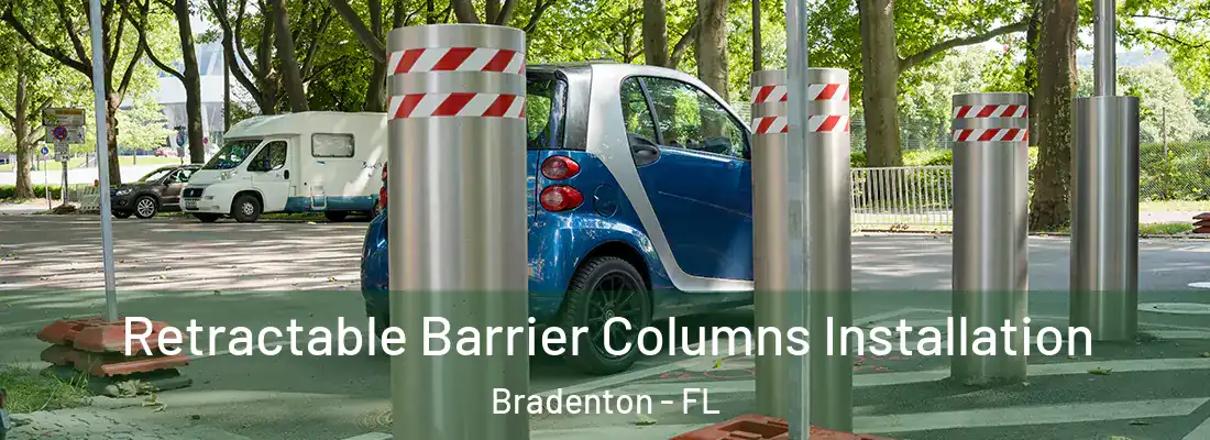 Retractable Barrier Columns Installation Bradenton - FL