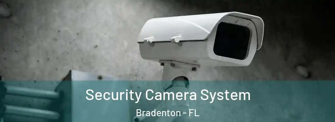  Security Camera System Bradenton - FL