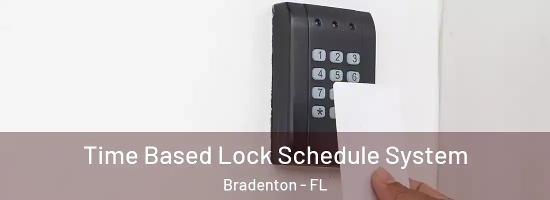  Time Based Lock Schedule System Bradenton - FL